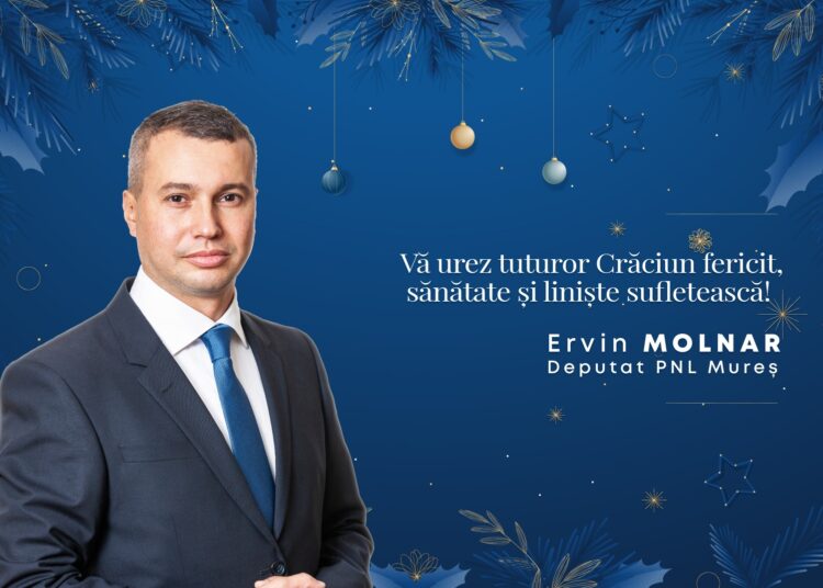 Ervin Molnar, deputat PNL Mureș: Nu trebuie să ne pierdem speranța, ci să ne lăsăm călăuziți de bunătate și generozitate!
