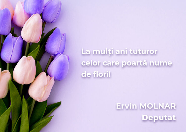La mulți ani tuturor mureșenilor cu ocazia Floriilor!