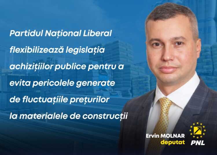 Ervin Molnar, deputat PNL: „Partidul Național Liberal flexibilizează legislația achizițiilor publice pentru a evita pericolele generate de fluctuațiile prețurilor la materialele de construcții”.