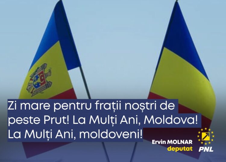 Ervin MOLNAR, deputat PNL: „Zi mare pentru frații noștri de peste Prut! La Mulți Ani, Moldova! La Mulți Ani, moldoveni!”