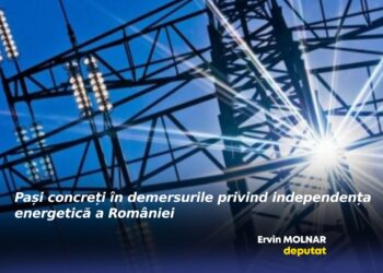 Ervin MOLNAR, deputat: „Pași concreți în demersurile privind independența energetică a României”