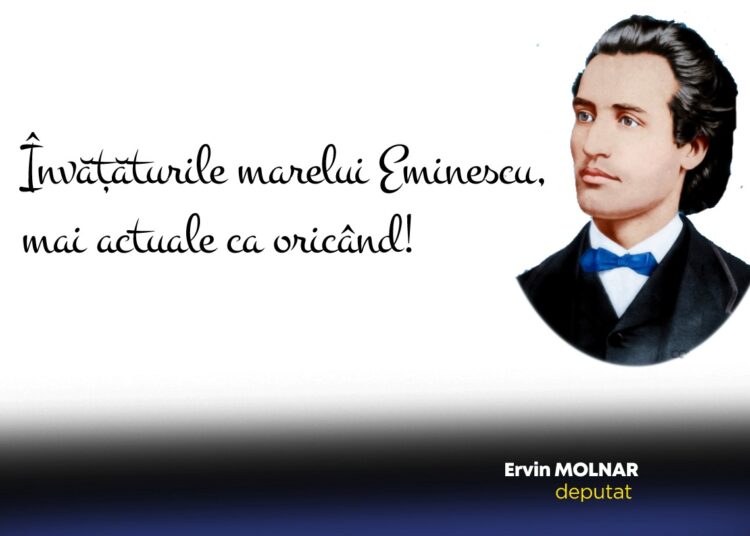 Ervin MOLNAR, deputat: „Învăţăturile marelui Eminescu, mai actuale ca oricând!”