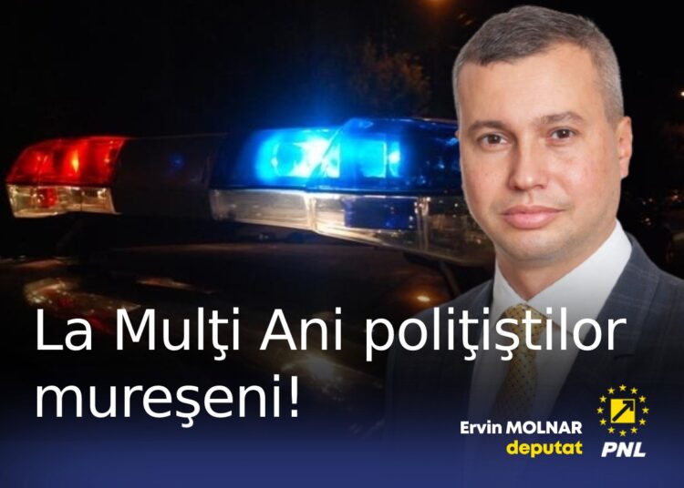 Ervin MOLNAR, deputat: „La Mulţi Ani poliţiştilor mureşeni!”