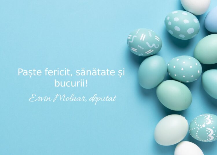Mesajul deputatului Ervin MOLNAR adresat mureșenilor cu ocazia sărbătorilor pascale