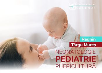 NOU! PEDIATRIE, NEONATOLOGIE ȘI PUERICULTURĂ LA CENTRUL MEDICAL GALENUS
