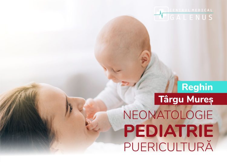 NOU! PEDIATRIE, NEONATOLOGIE ȘI PUERICULTURĂ LA CENTRUL MEDICAL GALENUS