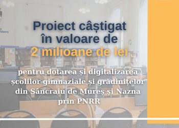 Școlile și grădinițele din Sâncraiu de Mureș și Nazna vor fi dotate și digitalizate cu bani europeni!