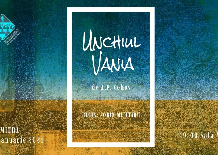 PREMIERĂ LA TEATRUL NAȚIONAL TÂRGU MUREȘ: „Unchiul Vania“ de A.P. Cehov, în regia lui Sorin Militaru, la Sala Mare